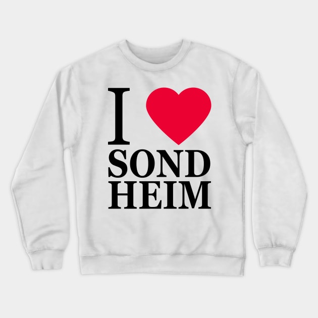 I love Sondheim Crewneck Sweatshirt by byebyesally